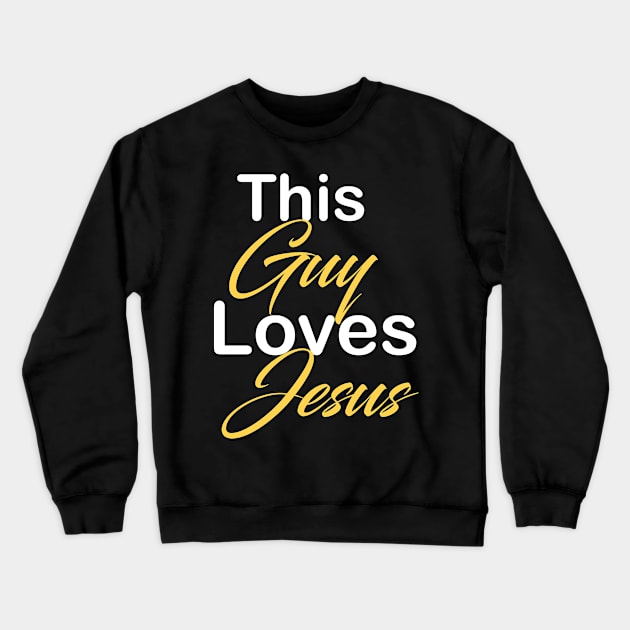 This guy loves Jesus Crewneck Sweatshirt by theshop